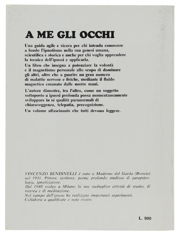 A ME GLI OCCHI: COME SI DIVENTA IPNOTIZZATORI   [come nuovo] - Bendinelli Vincenzo
