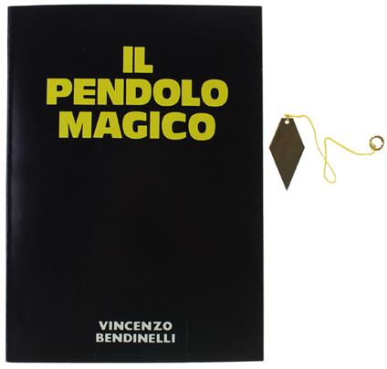 Il PENDOLO MAGICO [come nuovo, completo diel Pendolimo]] - Bendinelli Vincenzo - Vincenzo Bendinelli - copertina
