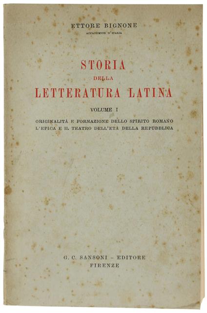 STORIA DELLA LETTERATURA LATINA. Volume I: Originalità e formazione dello spirito romano - L'epica e il teatro dell'età della repubblica - Ettore Bignone - copertina
