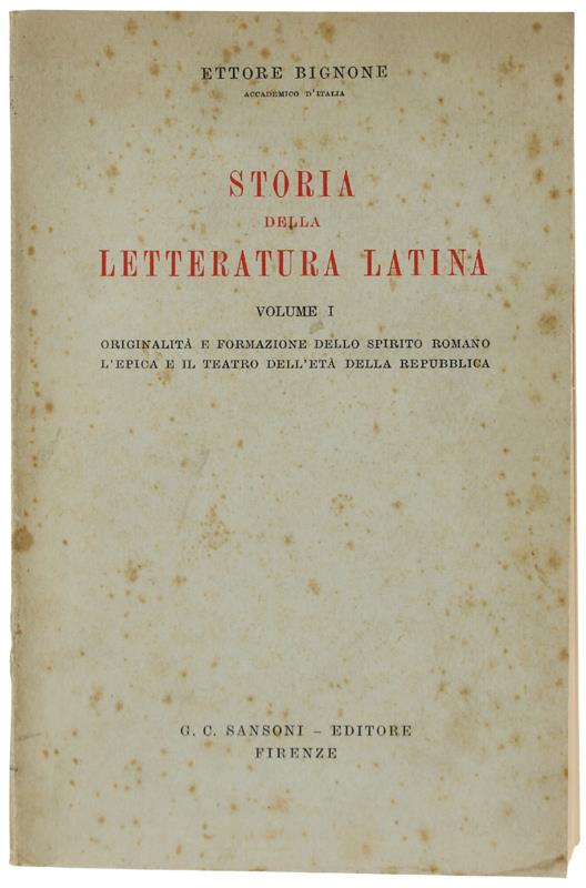STORIA DELLA LETTERATURA LATINA. Volume I: Originalità e formazione dello spirito romano - L'epica e il teatro dell'età della repubblica - Ettore Bignone - copertina
