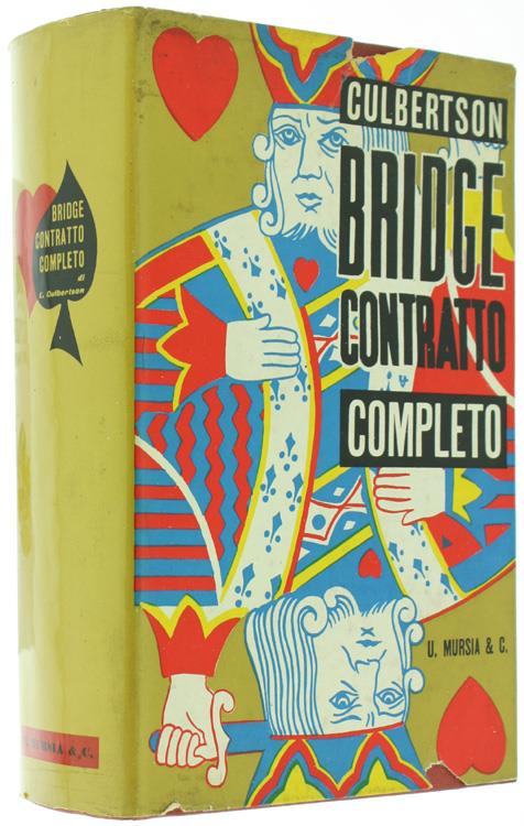 Il LIBRO COMPLETO DEL BRIDGE CONTRATTO. Con la teoria del nuovo conteggio dei punti e con i testo integrale del regolamento internazionale - Ely Culbertson - copertina