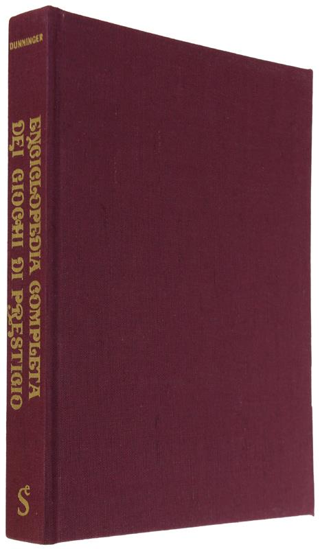 ENCICLOPEDIA COMPLETA DEI GIOCHI DI PRESTIGIO E DELL'ILLUSIONISMO - Dunninger Joseph - Sugar