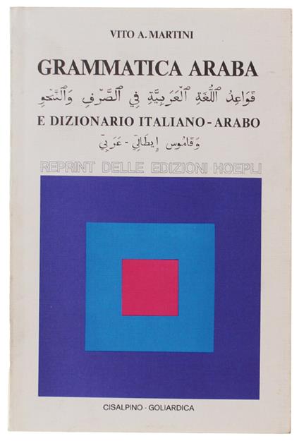 GRAMMATICA ARABA E DIZIONARIO ITALIANO-ARABO - Vito A. Martini - copertina