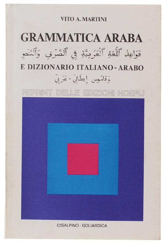 GRAMMATICA ARABA E DIZIONARIO ITALIANO-ARABO - Vito A. Martini - copertina
