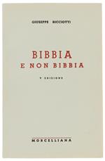 BIBBIA E NON BIBBIA. 5a edizione - Ricciotti Giuseppe