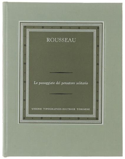 Le PASSEGGIATE DEL PENSATORE SOLITARIO. A cura di Zino Zini - Rousseau Jean-Jacques - Jean-Jacques Rousseau - copertina