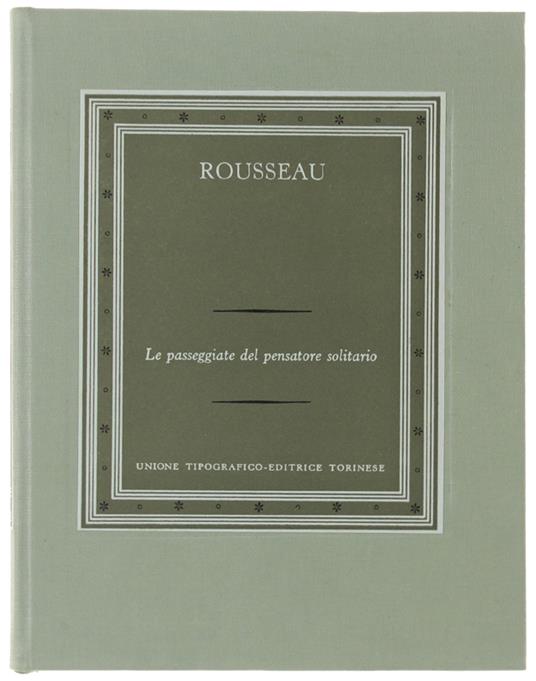 Le PASSEGGIATE DEL PENSATORE SOLITARIO. A cura di Zino Zini - Rousseau Jean-Jacques - Jean-Jacques Rousseau - copertina