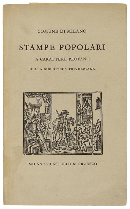 STAMPE POPOLARI A CARATTERE PROFANO DELLA BIBLIOTECA TRIVULZIANA - Santoro Caterina - Caterina Santoro - copertina