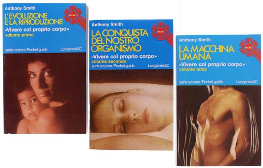 VIVERE COL PROPRIO CORPO. Vol 1: L'evoluzione e la riproduzione + Vol. 2: La conquista del nostro organismo + Vol. 3: La macchina umana - Smith Anthony - Longanesi, Pocket Guide - Anthony Smith - copertina