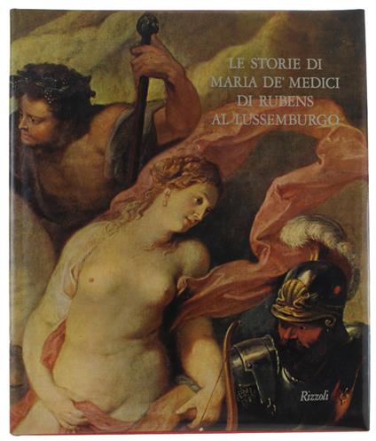 Le STORIE DI MARIA DE' MEDICI DI RUBENS AL LUSSEMBURGO (formato maxi) - Thuillier Jacques - R.C.S. Libri e Grandi Opere - Jacques Thuillier - copertina