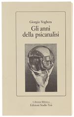 Gli ANNI DELLA PSICANALISI [come nuovo] - Voghera Giorgio