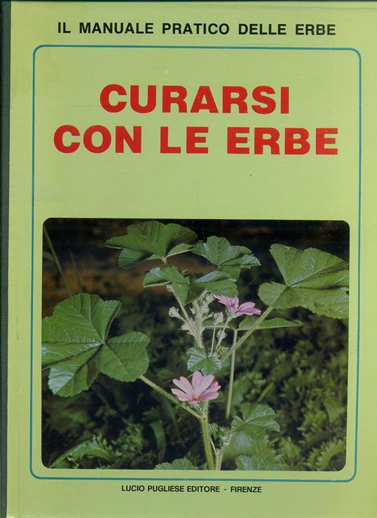 Curarsi Con Le Erbe Il Manuale Pratico -- Lucio Pugliese--- 1979- Cs- Yfs832 - copertina
