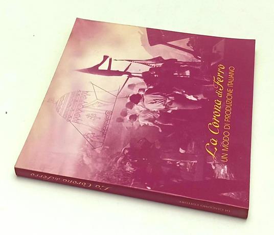 La Corona Di Ferro Un Modo Di Produzione Italiano- Di Giacomo- Cnc- B-Yfs964 - copertina