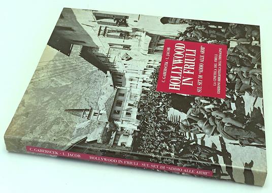 Hollywood In Friuli Set Addio Alle Armi- Biblioteca Dell'Immagine- Cs-Yfs578 - copertina