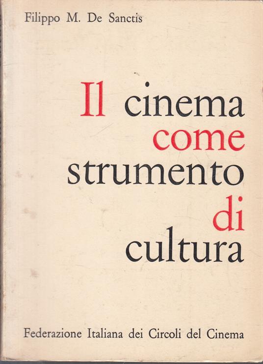 Il Cinema Come Strumento Di Cultura - Filippo De Sanctis - copertina