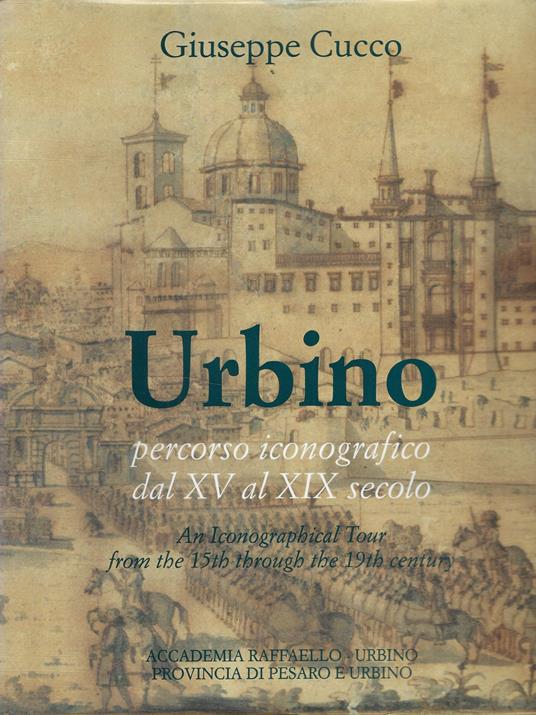Urbino : Percorso Iconografico Dal 15. Al 19. Secolo - Giuseppe Cucco - copertina
