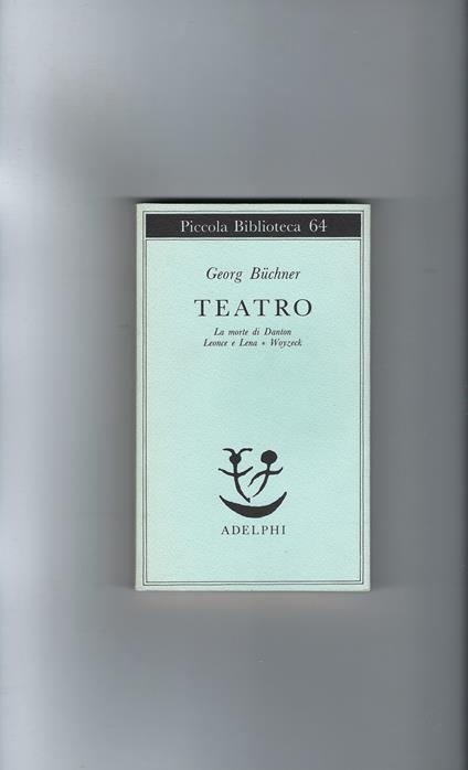 Teatro - La Morte Di Danton. Leonce E Lena. Woyzeck - Georg Büchner - copertina