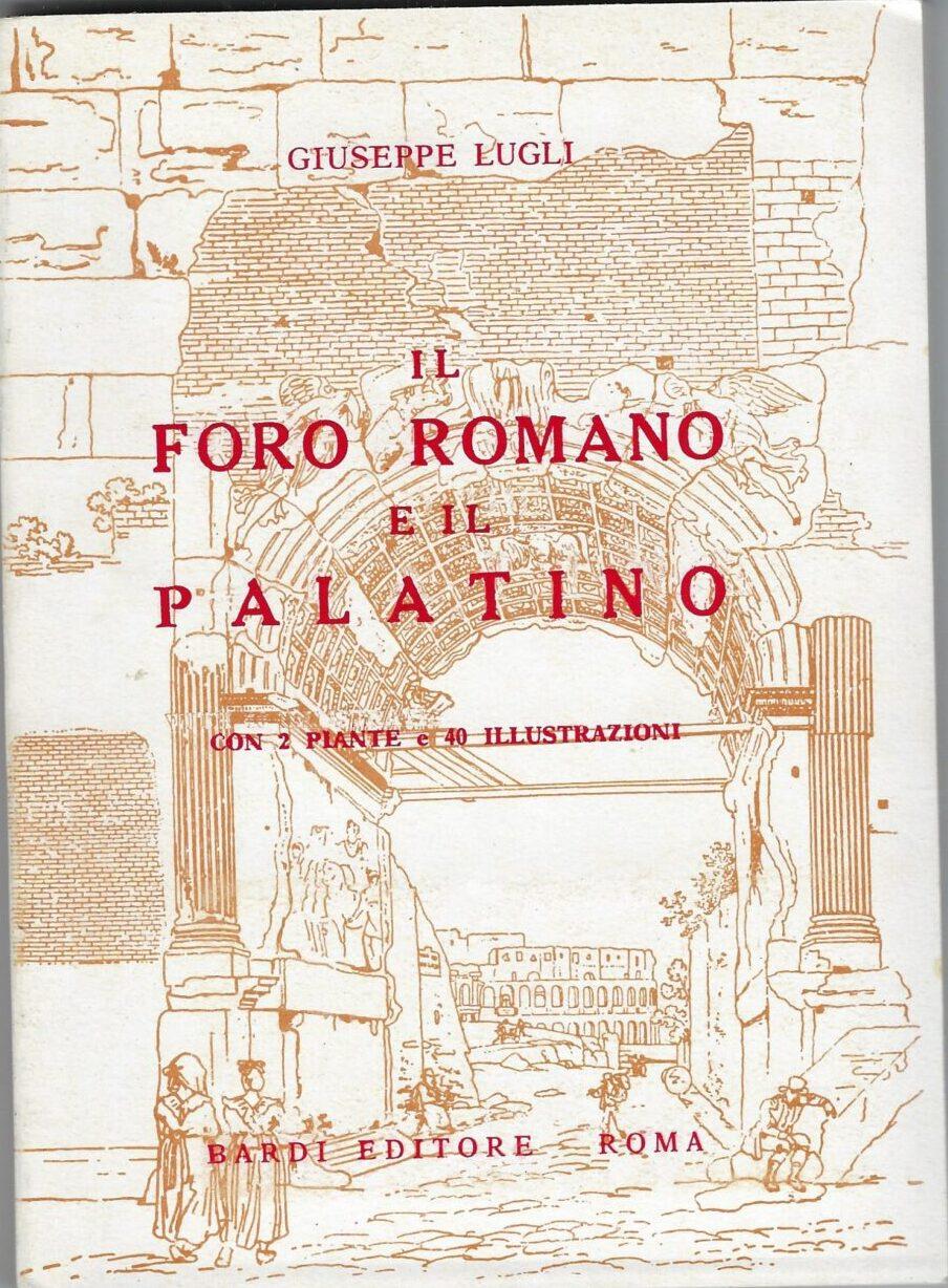 Il Foro Romano E Il Palatino Con 2 Piante E 40 Illustrazioni