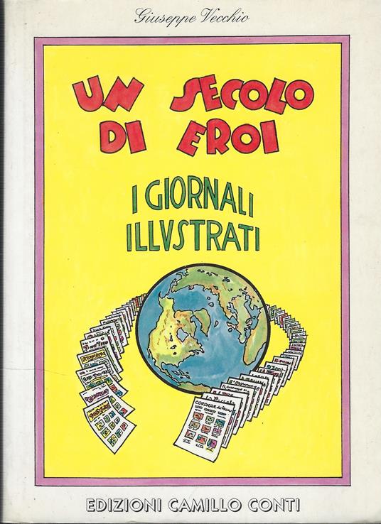 Un Secolo Di Eroi : V. 1. Anteguerra,*Giornali Illustrati - Giuseppe Vecchio - copertina