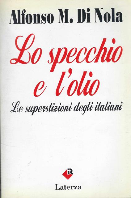 Lo Specchio E L'olio : Le Superstizioni Degli Italiani - Alfonso Maria Di Nola - copertina