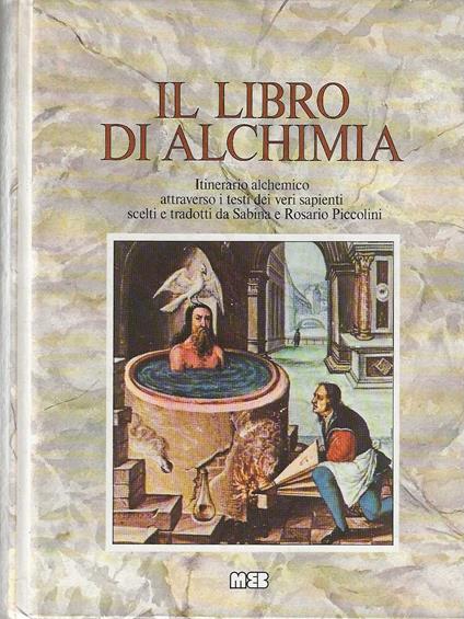 Il Libro Di Alchimia : Itinerario Alchemico Attraverso I Testi Dei Veri Sapienti - copertina