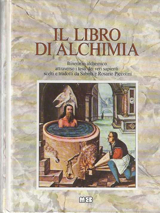 Il Libro Di Alchimia : Itinerario Alchemico Attraverso I Testi Dei Veri Sapienti - copertina
