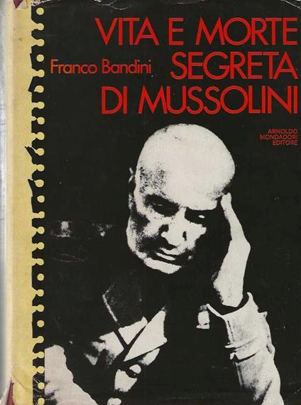 Vita e morte segreta di Mussolini - Franco Bandini - copertina