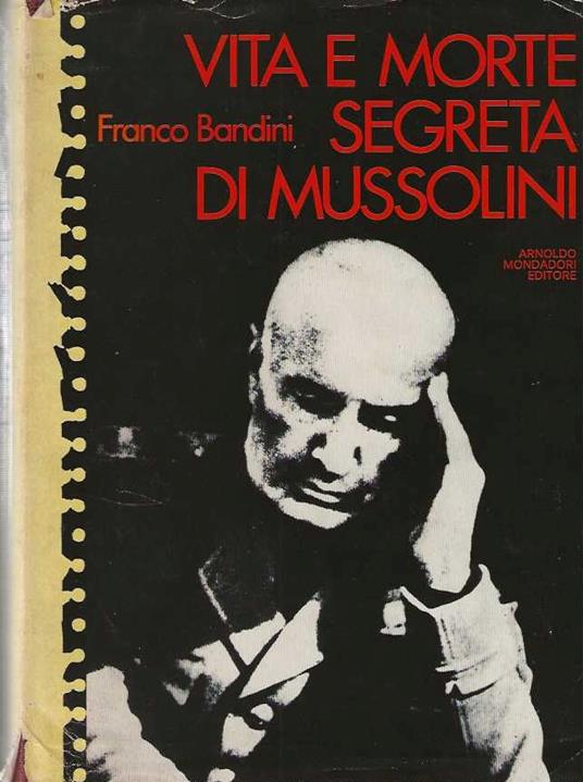 Vita e morte segreta di Mussolini - Franco Bandini - copertina