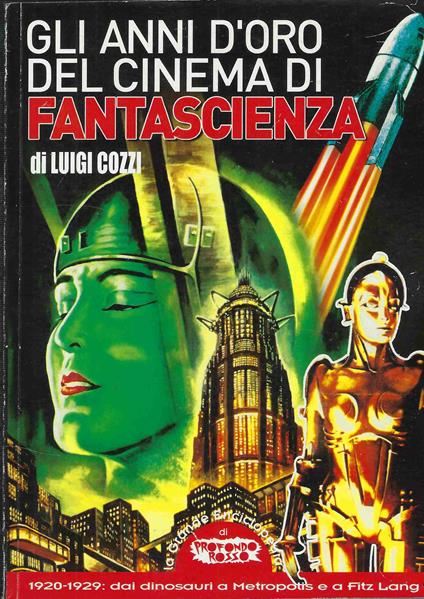 Gli Anni D'oro Del Cinema Di Fantascienza : 1920-1929 - Luigi Cozzi - copertina