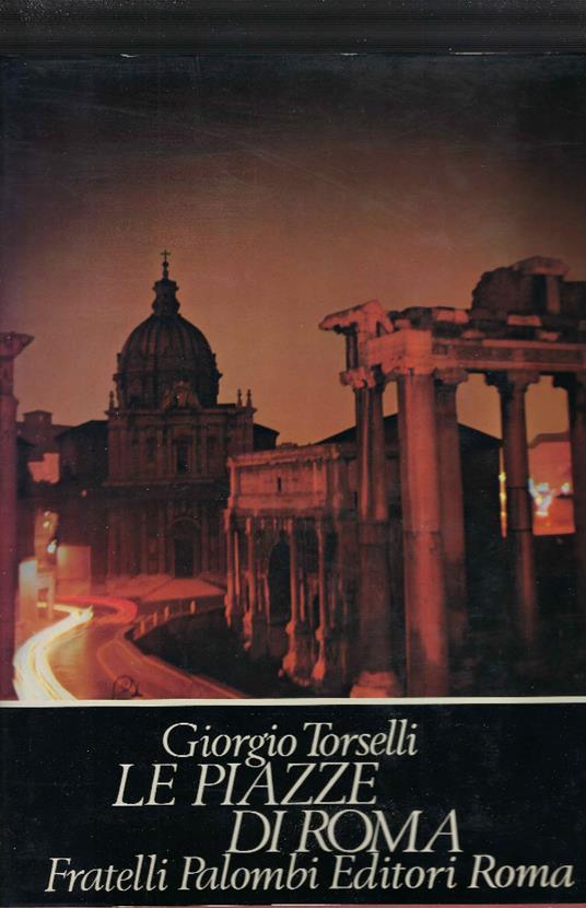 Le Piazze Di Roma - Giorgio Torselli - copertina