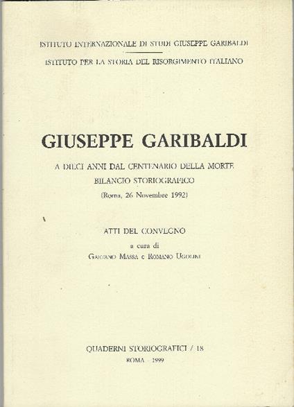 Giuseppe Garibaldi A Dieci Anni Dal Centenario Della Morte Bilancio Storiografico - copertina