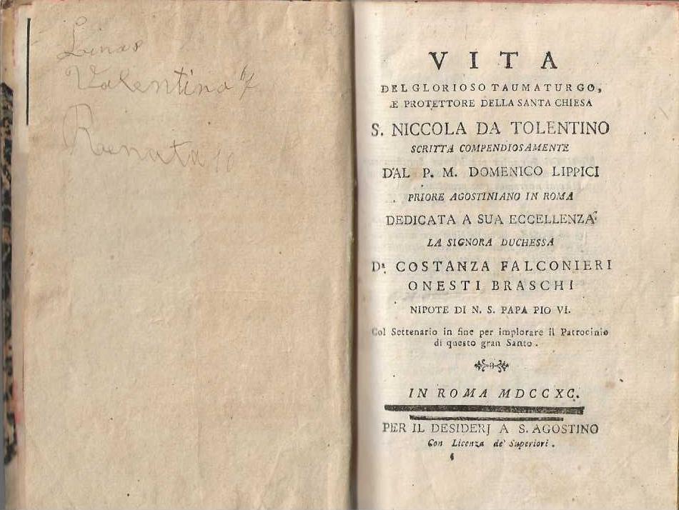Vita del glorioso taumaturgo e protettore della santa chiesa s. Niccola da Tolentino scritta compendiosamente dal p.m. domenico lippici priore agostiniano in roma dedicata a sua eccellenza la signora duchessa di costanza falconieri onesti braschi nip