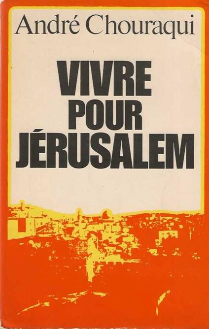 Vivre pour Jerusalem - André Chouraqui - copertina