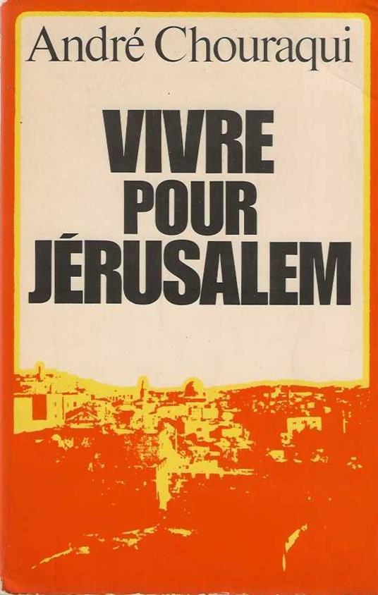Vivre pour Jerusalem - André Chouraqui - copertina