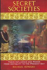 Secret Societies - Their Influence And Power From Antiquity To The Present Day