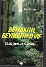Beyrouth, Beyrouth A Vif - 3653 Jours Et Des Nuits