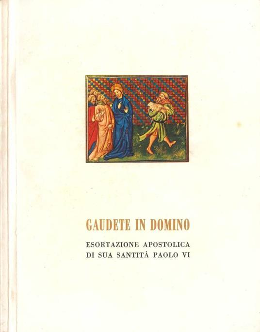 Gaudete in Domino. Esortazione Apostolica di Sua Santità Paolo VI all'Episcopato, al Clero e ai Fedeli di tutto il mondo sulla gioia cristiana - Paolo VI - copertina