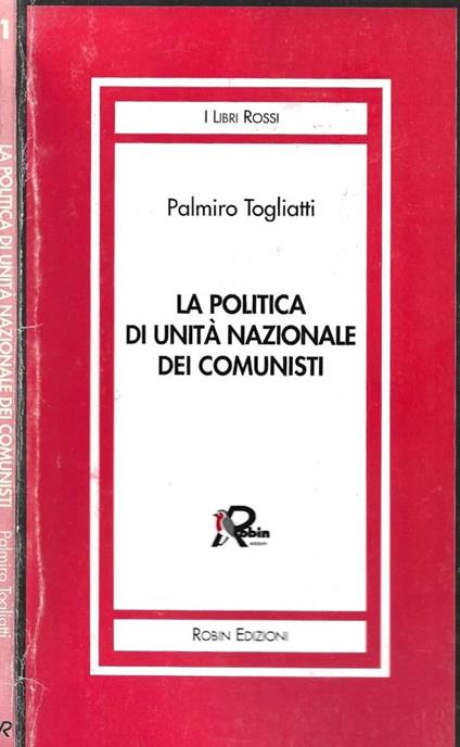 La politica di unità nazionale dei Comunisti - Palmiro Togliatti - copertina
