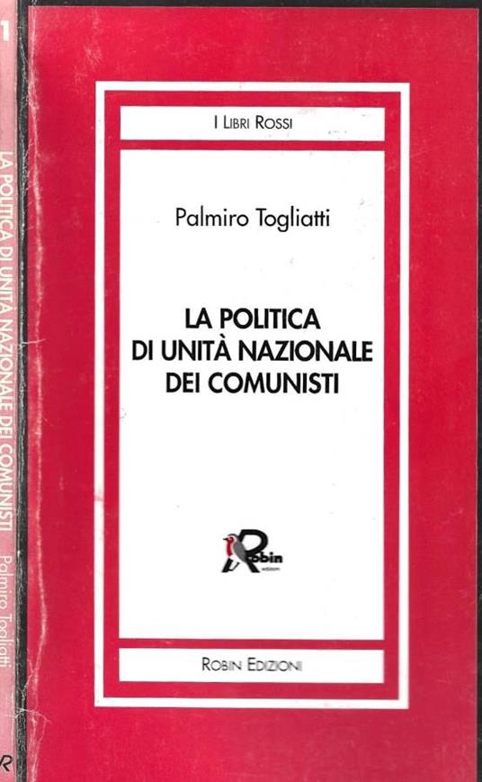 La politica di unità nazionale dei Comunisti - Palmiro Togliatti - copertina