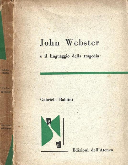 John Webster e il linguaggio della tragedia - Gabriele Baldini - copertina