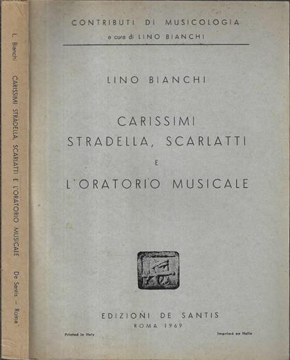Carissimi, Stradella, Scarlatti e l' oratorio musicale - Lino Bianchi - copertina