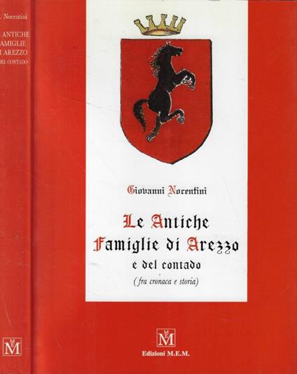 Le Antiche Famiglie di Arezzo e del contado (fra cronaca e storia) - Giovanni Nocentini - copertina
