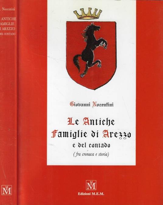 Le Antiche Famiglie di Arezzo e del contado (fra cronaca e storia) - Giovanni Nocentini - copertina