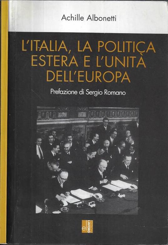 L' Italia, la politica estera e l' unità dell' Europa - Achille Albonetti - copertina