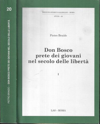 Don Bosco prete dei giovani nel secolo delle libertà Vol. I - Pietro Braido - copertina