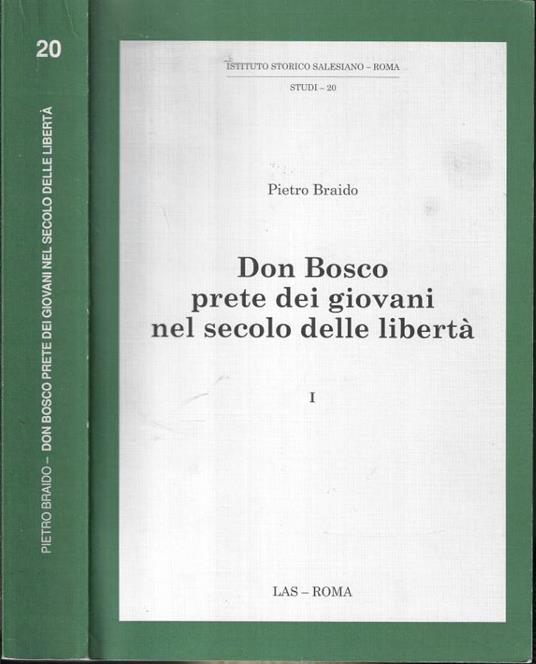 Don Bosco prete dei giovani nel secolo delle libertà Vol. I - Pietro Braido - copertina