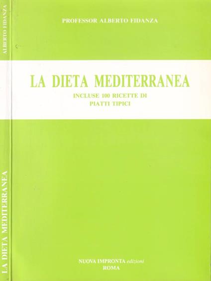 La dieta mediterranea incluse 100 ricette di piatti tipici - Alberto Fidanza - copertina