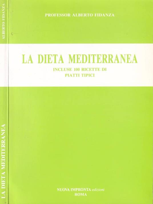La dieta mediterranea incluse 100 ricette di piatti tipici - Alberto Fidanza - copertina