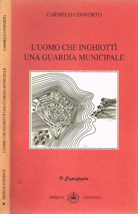 L' uomo che inghiottì una guardia municipale (Autografo) - Carmelo Conforto - copertina
