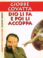 Dio li fa e poi li accoppa